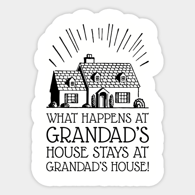 What Happens at Grandad's House Stays at Grandad's (Black) Sticker by SmokyKitten